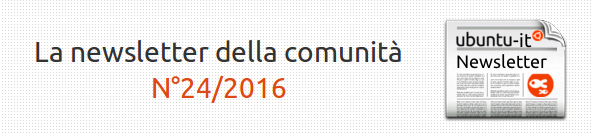 Newsletter italiana di Ubuntu-it N° 024.2016